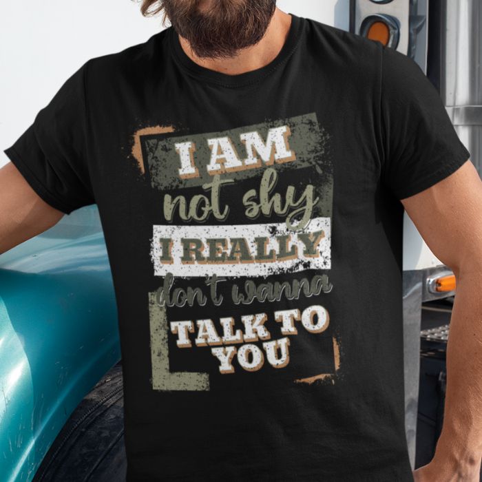 I Am Not Shy I Really Don't Wanna Talk To You Shirt