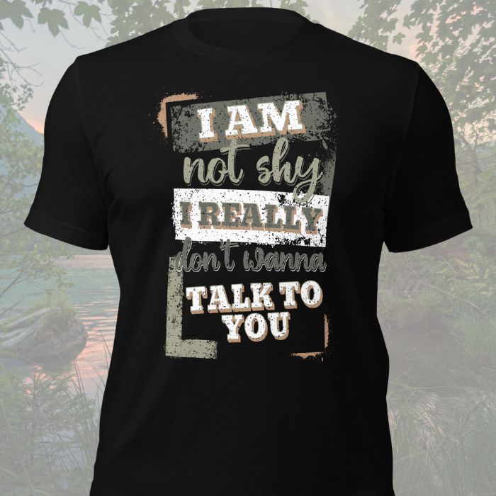 I Am Not Shy I Really Don't Wanna Talk To You Shirt