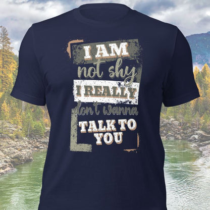 I Am Not Shy I Really Don't Wanna Talk To You Shirt