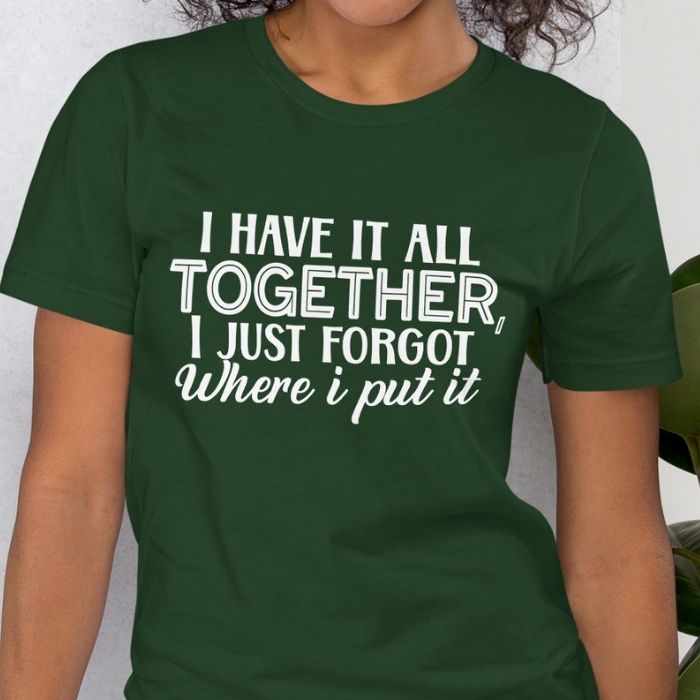 I have it all together Shirt