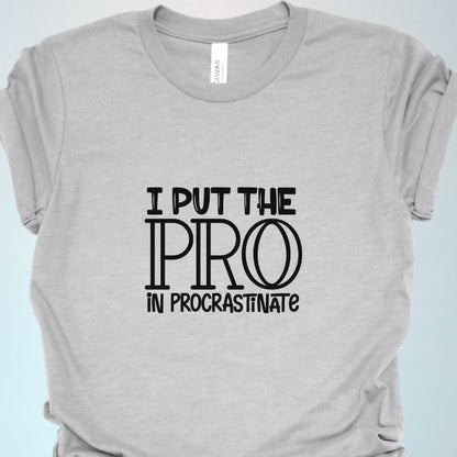 I put the pro in procrastinate Shirt