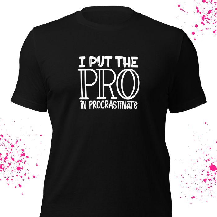 I put the pro in procrastinate Shirt