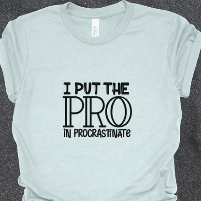 I put the pro in procrastinate Shirt