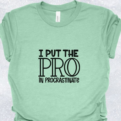 I put the pro in procrastinate Shirt