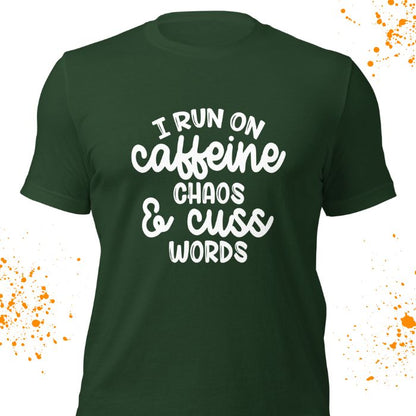 I run on caffeine chaos and cuss words Shirt