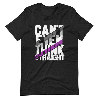 Asexual Shirt Can't Even Think Straight