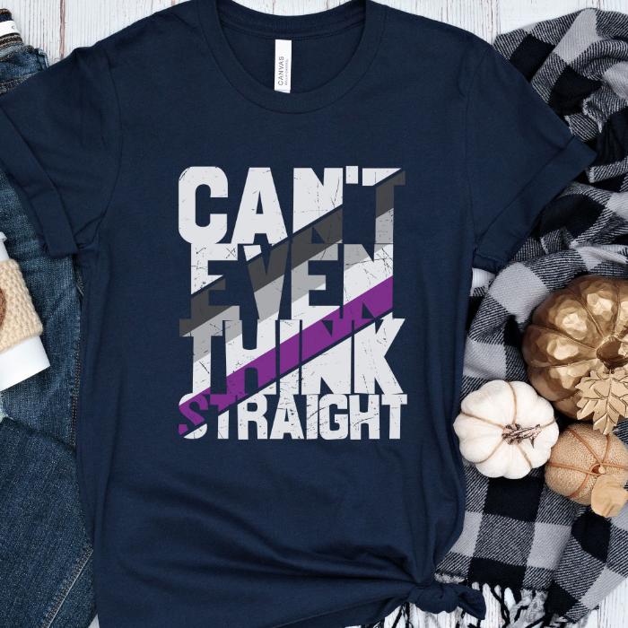 Asexual Shirt Can't Even Think Straight