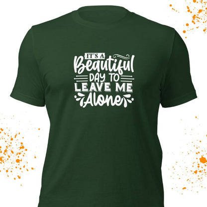 It's A Beautiful Day To Leave Me Alone Shirt #2