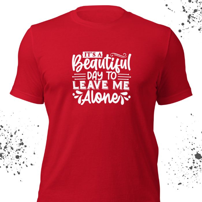 It's A Beautiful Day To Leave Me Alone Shirt #2