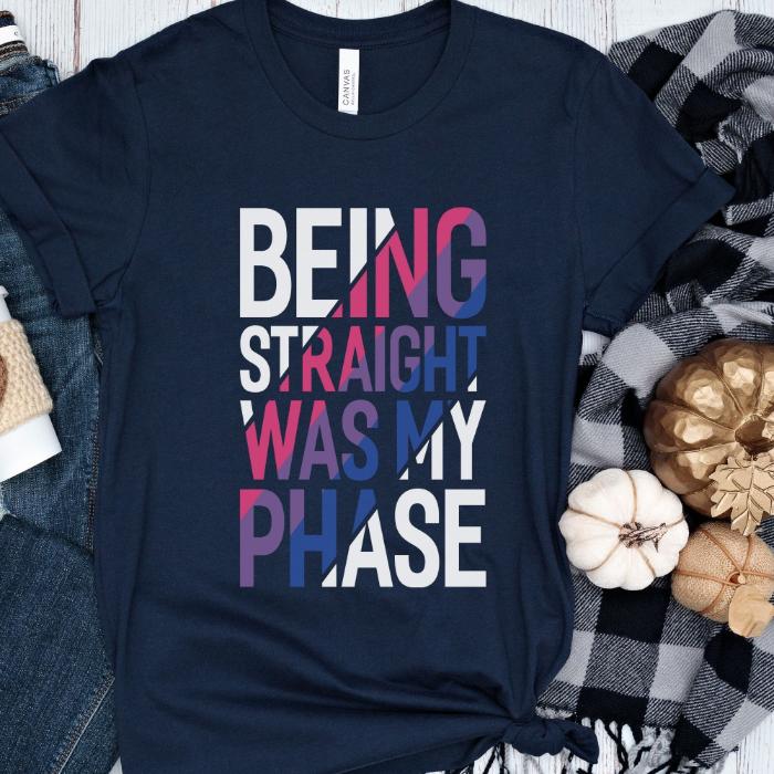 Bisexual Being Straight Was My Phase Shirt