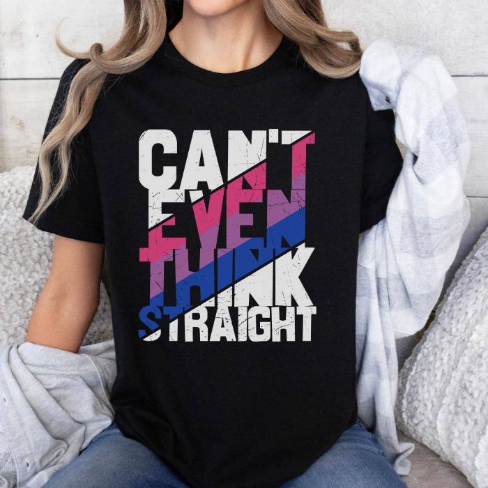 Bisexual Shirt Can't Even Think Straight