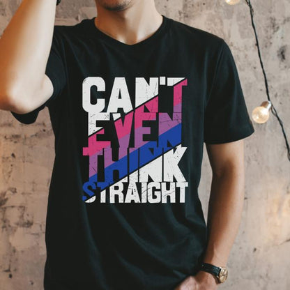 Bisexual Shirt Can't Even Think Straight