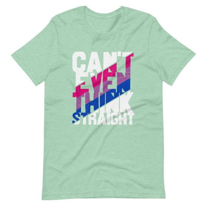 Bisexual Shirt Can't Even Think Straight