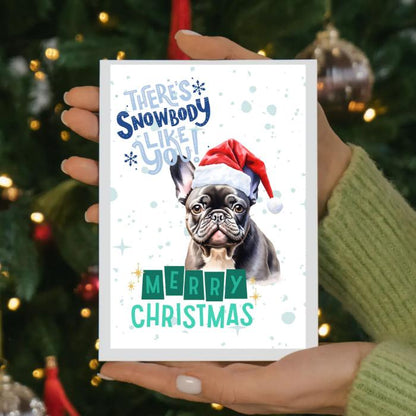 French Bulldog Printable Christmas Card There's Snowbody Like You