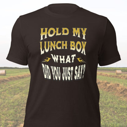 Hold My Lunch Box What Did You Just Say Shirt