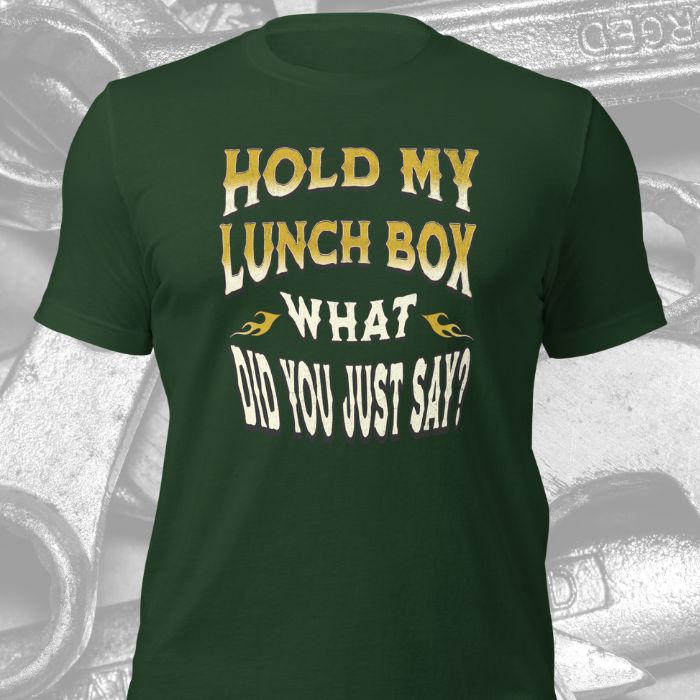 Hold My Lunch Box What Did You Just Say Shirt