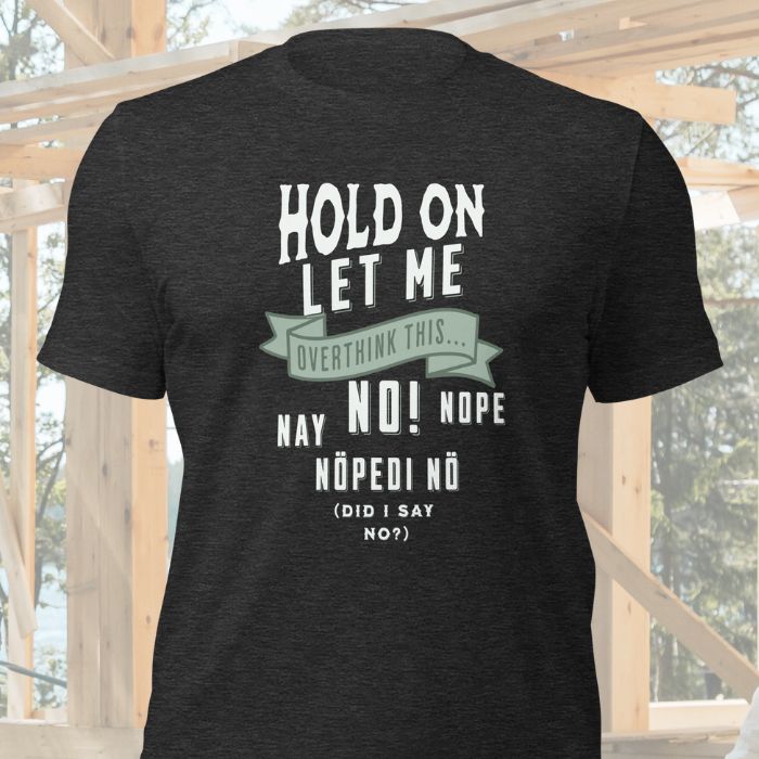 Hold On Let Me Overthink This Shirt