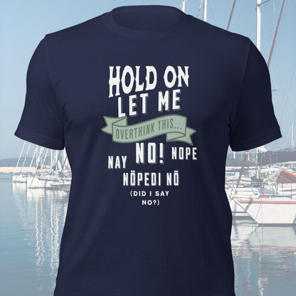 Hold On Let Me Overthink This Shirt