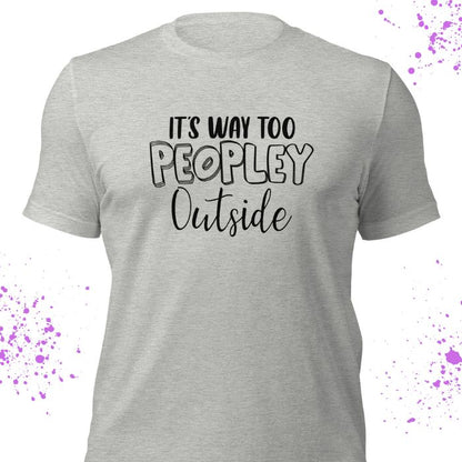 It's Way Too Peopley Outside Shirt