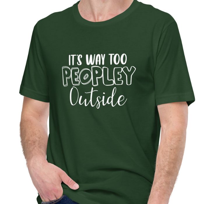 It's Way Too Peopley Outside Shirt