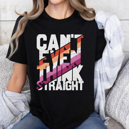 Lesbian Shirt Can't Even Think Straight