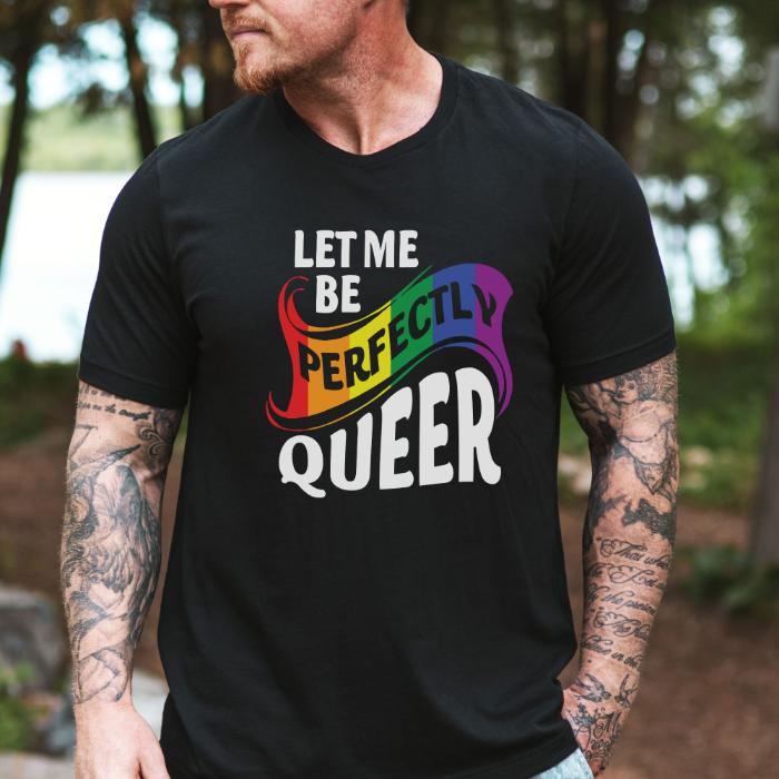 Pride Shirt Let Me Be Perfectly Queer