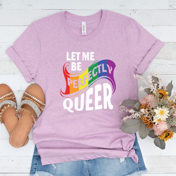 Pride Shirt Let Me Be Perfectly Queer