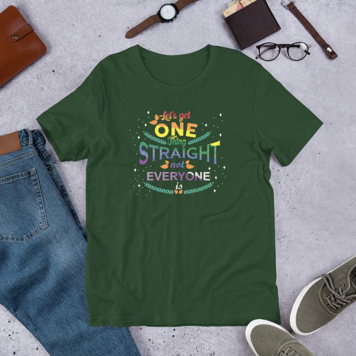 Pride Shirt Let's Get One Thing Straight Not Everyone Is