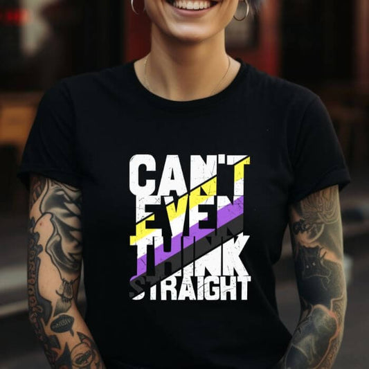 Non-Binary Shirt Can't Even Think Straight