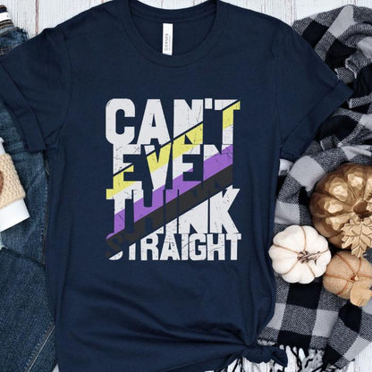 Nonbinary Shirt Can't Even Think Straight