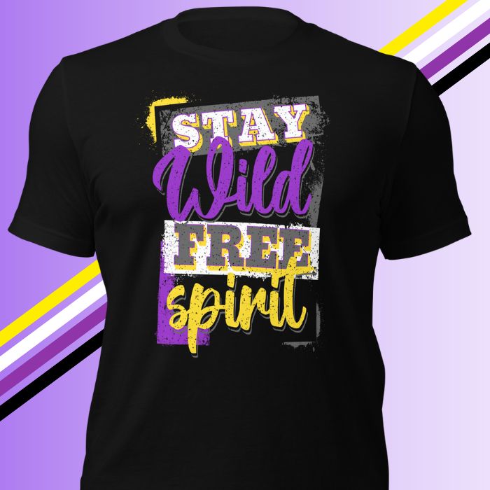 Nonbinary Shirt Stay Wild Free Spirit