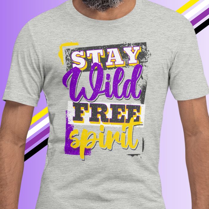 Nonbinary Shirt Stay Wild Free Spirit