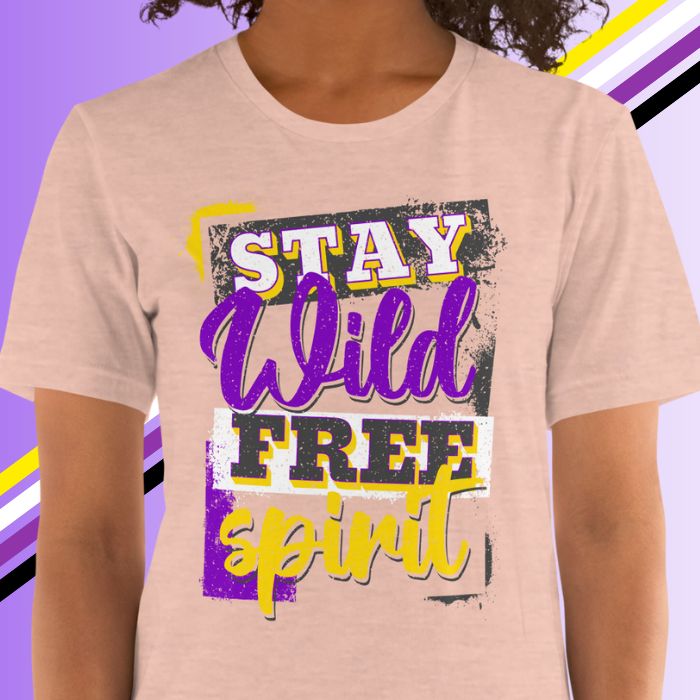 Nonbinary Shirt Stay Wild Free Spirit