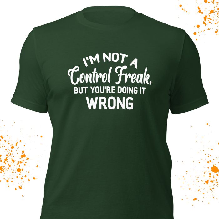 I'm not a control freak Shirt