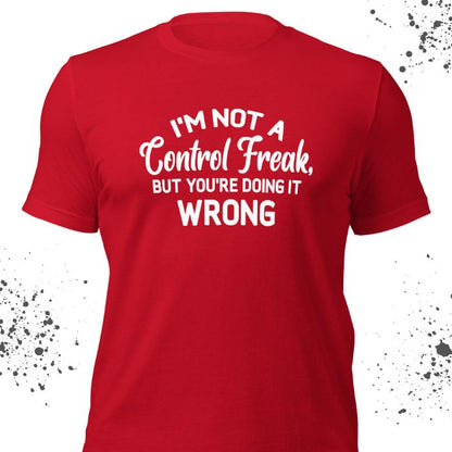 I'm not a control freak Shirt