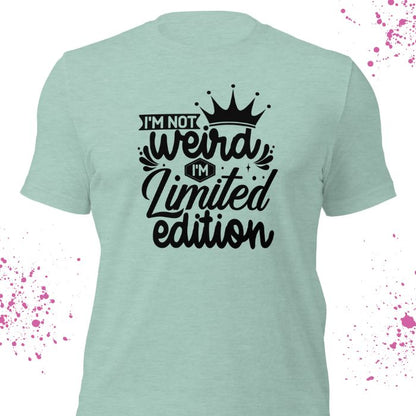 I'm not weird I'm limited edition Shirt