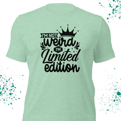 I'm not weird I'm limited edition Shirt