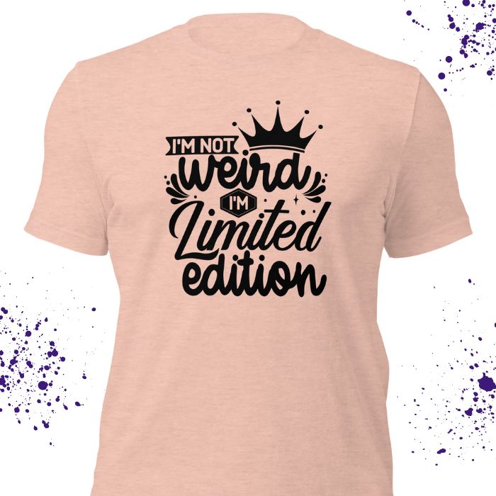 I'm not weird I'm limited edition Shirt