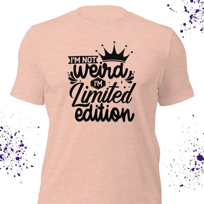 I'm not weird I'm limited edition Shirt