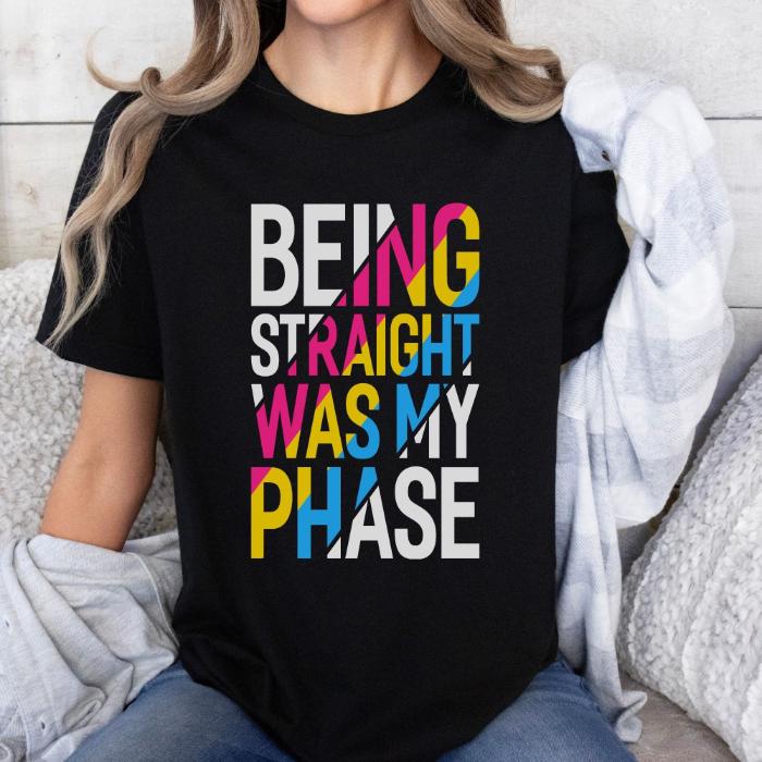 Pansexual Being Straight Was My Phase Shirt