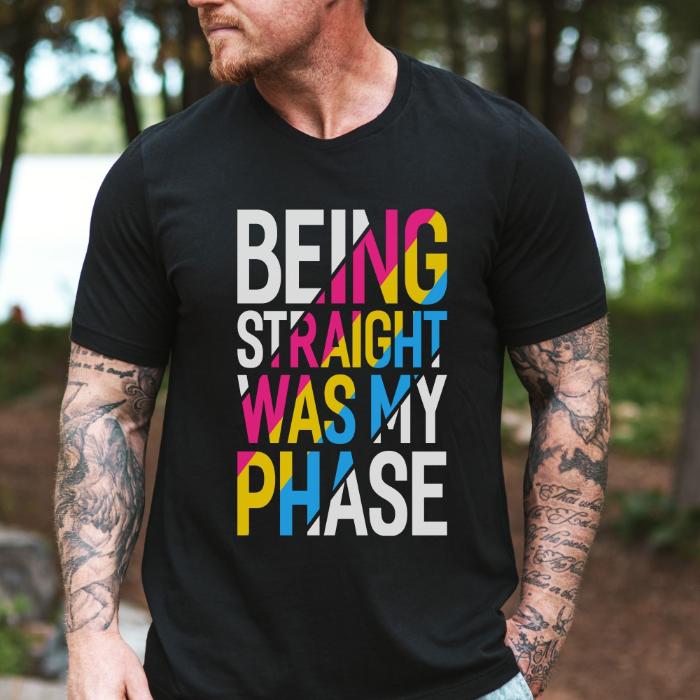 Pansexual Being Straight Was My Phase Shirt