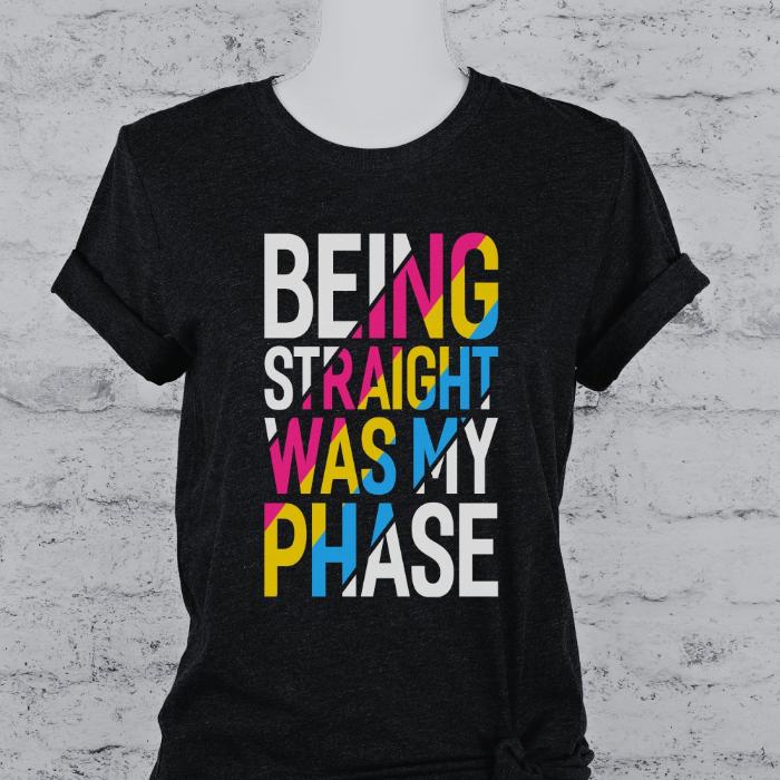 Pansexual Being Straight Was My Phase Shirt