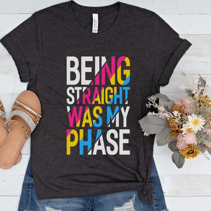 Pansexual Being Straight Was My Phase Shirt