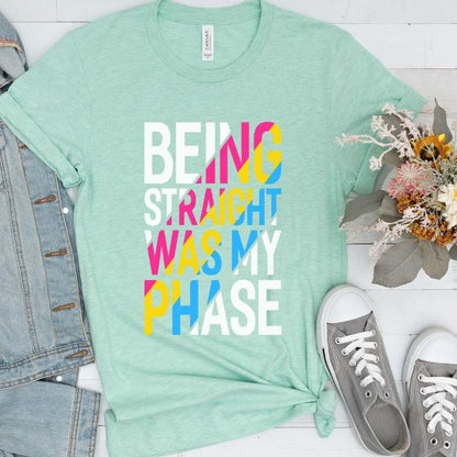 Pansexual Being Straight Was My Phase Shirt