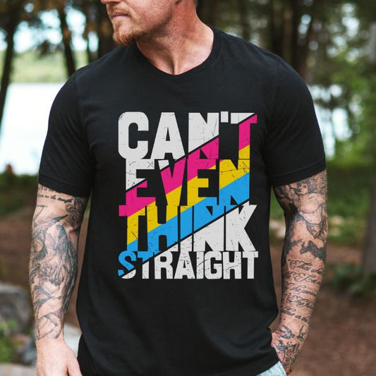 Pansexual Shirt Can't Even Think Straight