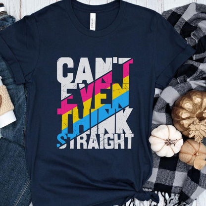 Pansexual Shirt Can't Even Think Straight