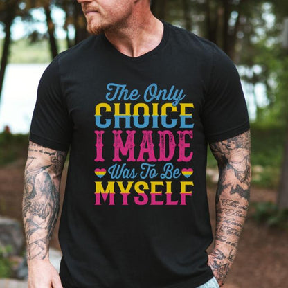 Pansexual The Only Choice I Made Shirt