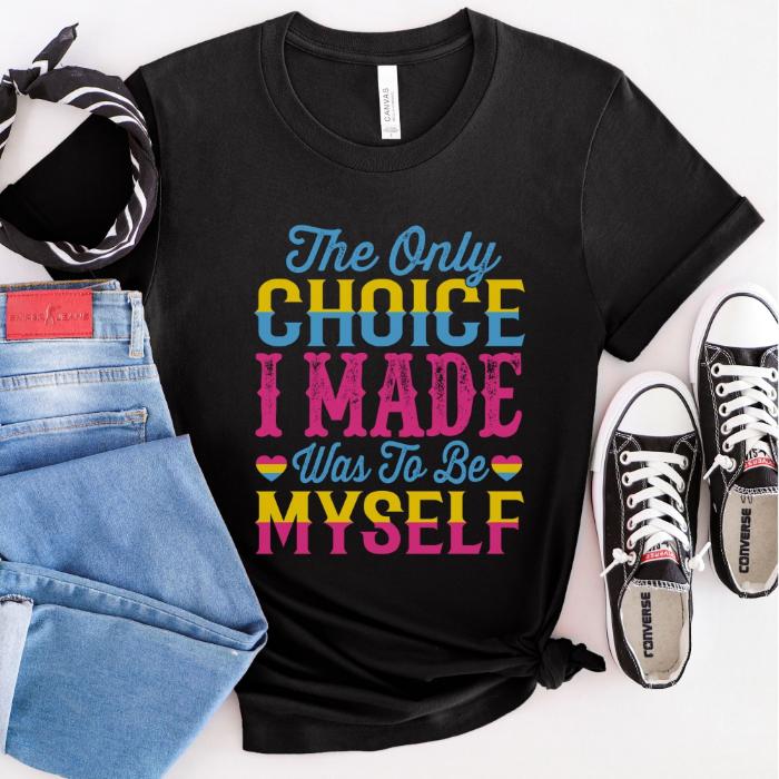 Pansexual The Only Choice I Made Shirt