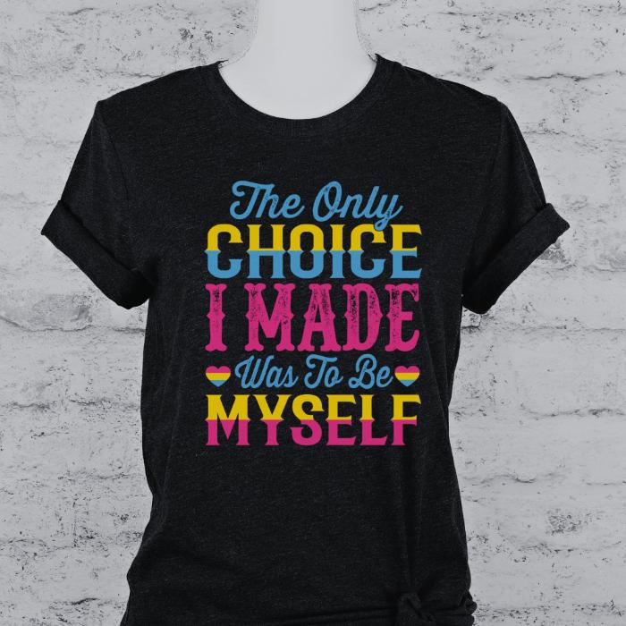 Pansexual The Only Choice I Made Shirt