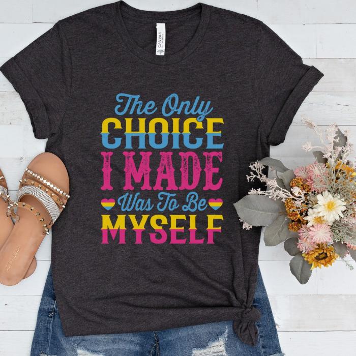 Pansexual The Only Choice I Made Shirt